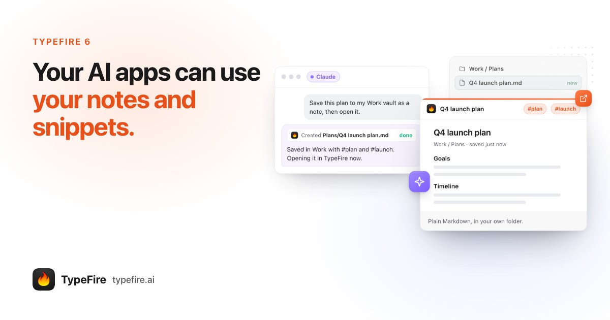TypeFire 6: Your AI Apps Can Use Your Notes and Snippets